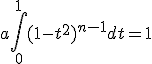 3$a\int_0^1 (1-t^2)^{n-1}dt =1